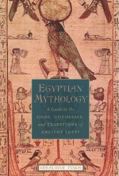 Egyptian Mythology: A Guide to the Gods, Goddesses, and Traditions of Ancient Egypt (en Inglés)