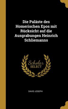 portada Die Paläste des Homerischen Epos mit Rücksicht auf die Ausgrabungen Heinrich Schliemanns (en Alemán)