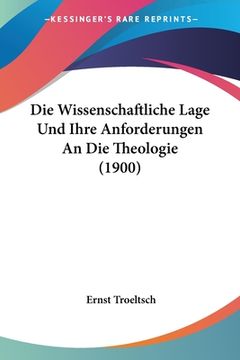 portada Die Wissenschaftliche Lage Und Ihre Anforderungen An Die Theologie (1900) (en Alemán)