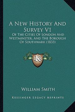 portada a new history and survey v1: of the cities of london and westminster, and the borough of southwark (1833) (en Inglés)