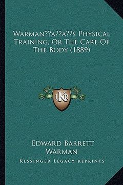 portada warmanacentsa -a centss physical training, or the care of the body (1889) (en Inglés)