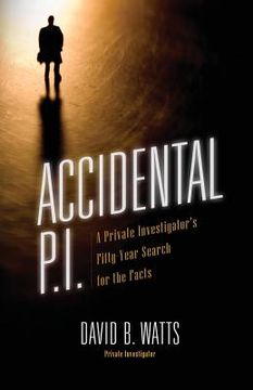 portada Accidental P.I.: A Private Investigator's Fifty-Year Search for the Facts (in English)
