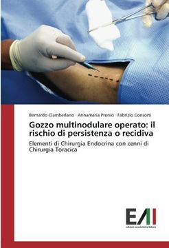 portada Gozzo multinodulare operato: il rischio di persistenza o recidiva: Elementi di Chirurgia Endocrina con cenni di Chirurgia Toracica (Italian Edition)