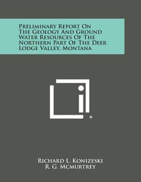 portada Preliminary Report on the Geology and Ground Water Resources of the Northern Part of the Deer Lodge Valley, Montana (en Inglés)