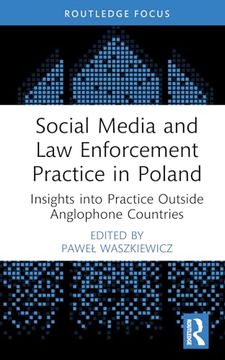 portada Social Media and law Enforcement Practice in Poland: Insights Into Practice Outside Anglophone Countries (Routledge Studies in Crime, Culture and Media)