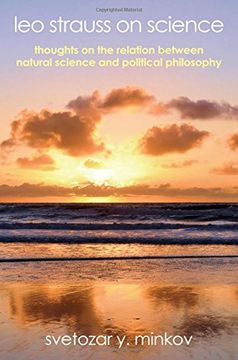 portada Leo Strauss on Science: Thoughts on the Relation Between Natural Science and Political Philosophy (Suny Series in the Thought and Legacy of leo Strauss) (en Inglés)