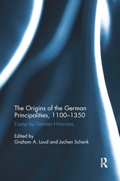 portada The Origins of the German Principalities, 1100-1350: Essays by German Historians (en Inglés)