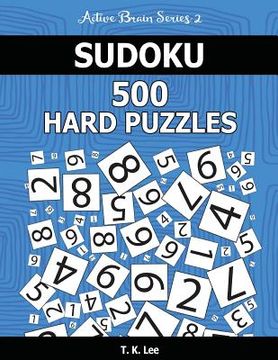 portada Sudoku 500 Hard Puzzles: Keep Your Brain Active For Hours. An Active Brain Series 2 Book (en Inglés)