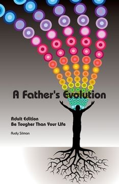 portada A Father's Evolution: Adult Edition - Be Tougher Than Your Life (en Inglés)