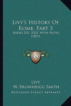 portada livy's history of rome, part 3: books xxi, xxii, with notes (1857) (en Inglés)