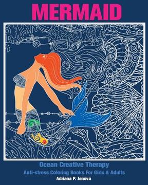 portada Mermaid: Ocean Creative Therapy: Anti-stress Coloring Books For Girls & Adults: (Anti-stress Art Therapy Adult Coloring Book Vo (en Inglés)