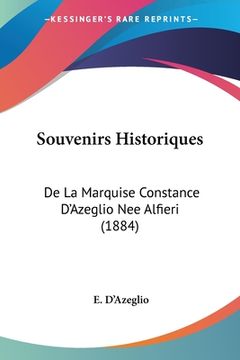 portada Souvenirs Historiques: De La Marquise Constance D'Azeglio Nee Alfieri (1884) (en Francés)