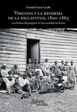 portada Virginia y la Reforma de la Esclavitud (1800- 1865 ). Los Limites del Progreso en una Sociedad Esclavista