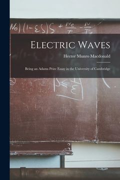 portada Electric Waves: Being an Adams Prize Essay in the University of Cambridge