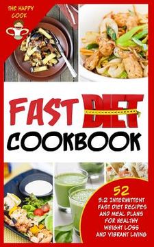 portada Fast Diet Cookbook: 5:2 Intermittent Fast Diet Recipes and Meal Plans For Healthy Weight Loss and Vibrant Living (en Inglés)