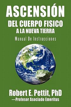 portada Ascensión del Cuerpo Fisico a la Nueva Tierra: Manual de Instrucciones (in Spanish)