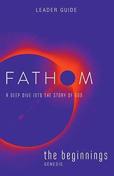 portada Fathom Bible Studies: The Beginnings Leader Guide: A Deep Dive Into the Story of god (en Inglés)