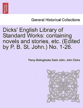 portada dicks' english library of standard works: containing novels and stories, etc. (edited by p. b. st. john.) no. 1-26. (en Inglés)