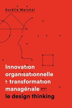 portada Innovation organisationnelle & transformation manageriale par le design thinking (en Francés)