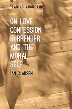 portada On Love, Confession, Surrender and the Moral Self (Reading Augustine)