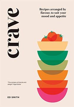 portada Crave: Recipes Arranged by Flavour to Suit Your Mood and Appetite (in English)