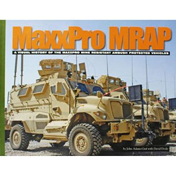 portada Maxxpro Mrap: A Visual History of the Maxxpro Mine Resistant Ambush Protected Vehicles (Visual History Series) (in English)