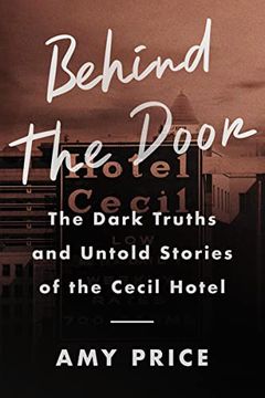 portada Behind the Door: The Dark Truths and Untold Stories of the Cecil Hotel (in English)
