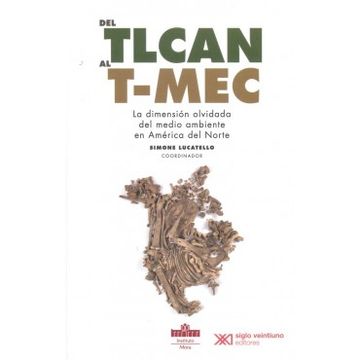 portada Del Tlcan al T-Mec: La Dimension Olvidada del Medio Ambiente en America del Norte