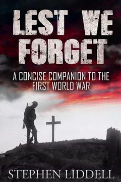 portada Lest We Forget: A Concise Companion To The First World War (en Inglés)
