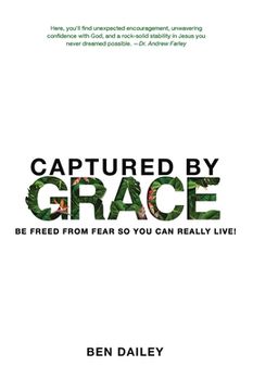 portada Captured by Grace: Be Freed From Fear So You Can Really Live! (in English)