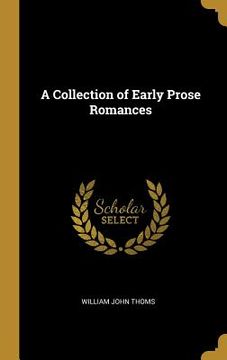 portada A Collection of Early Prose Romances (en Inglés)