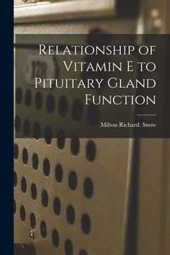 portada Relationship of Vitamin E to Pituitary Gland Function (in English)