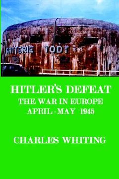 portada hitler's defeat. the war in europe, april - may 1945