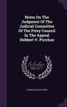 portada Notes On The Judgment Of The Judicial Committee Of The Privy Council In The Appeal Hebbert V. Purchas (en Inglés)