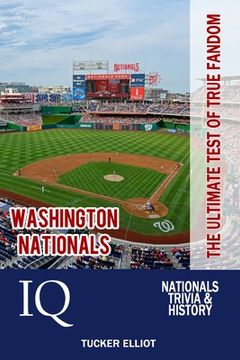 portada Washington Nationals IQ: The Ultimate Test of True Fandom (en Inglés)