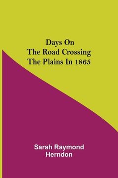 portada Days on the Road Crossing the Plains in 1865 