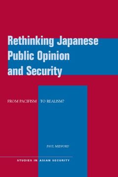 portada Rethinking Japanese Public Opinion and Security: From Pacifism to Realism? (Studies in Asian Security) (en Inglés)
