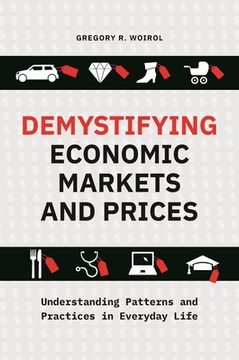 portada Demystifying Economic Markets and Prices: Understanding Patterns and Practices in Everyday Life (in English)