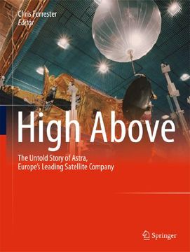 portada High Above: The Untold Story of Astra, Europe's Leading Satellite Company (en Inglés)