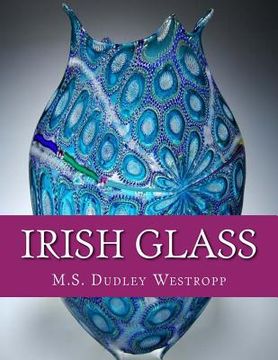 portada Irish Glass: An Account of Glass Making in Ireland from the 16th Century (in English)