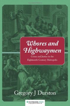portada Whores and Highwaymen: Crime and Justice in the Eighteenth-Century Metropolis (en Inglés)