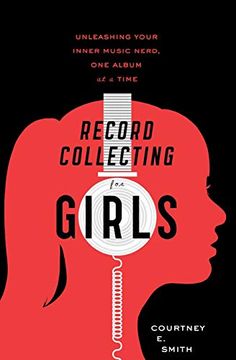 portada Record Collecting for Girls: Unleashing Your Inner Music Nerd, one Album at a Time (in English)