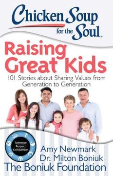 portada Chicken Soup for the Soul: Raising Great Kids: 101 Stories about Sharing Values from Generation to Generation (en Inglés)
