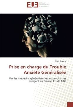 portada Prise en charge du Trouble Anxiété Généralisée: Par les médecins généralistes et les psychiatres exerçant en France: Etude TAG (French Edition)