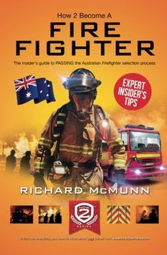 portada How to Become a Firefighter: The Insider's Guide to Passing the Australian Firefighter Selection Process (en Inglés)