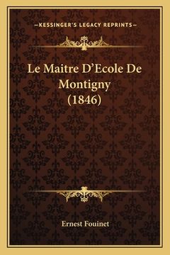 portada Le Maitre D'Ecole De Montigny (1846) (en Francés)