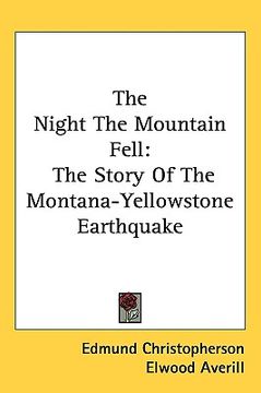 portada the night the mountain fell: the story of the montana-yellowstone earthquake (en Inglés)