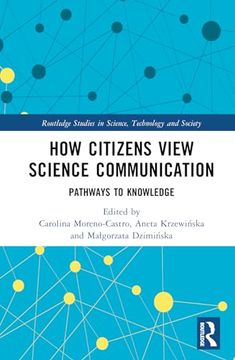 portada How Citizens View Science Communication (Routledge Studies in Science, Technology and Society) (in English)