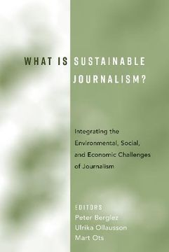 portada What Is Sustainable Journalism?: Integrating the Environmental, Social, and Economic Challenges of Journalism