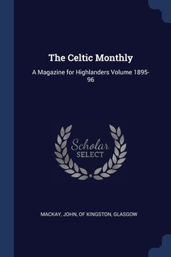 portada The Celtic Monthly: A Magazine for Highlanders Volume 1895-96 (en Inglés)